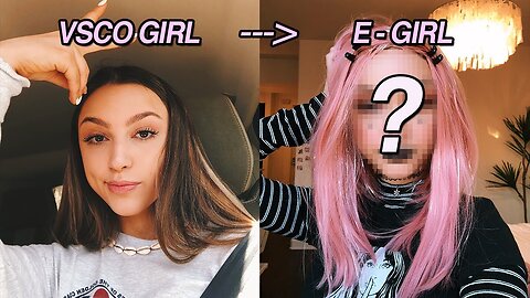 VSCO GIRL TO E-GIRL TRANSFORMATION
			