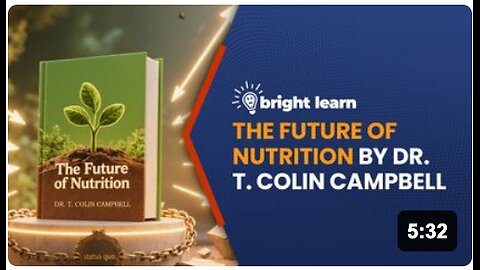 BrightLearn - The Future of Nutrition by T. Colin Campbell