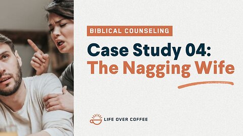 48 Case Studies 04: The Nagging Wife