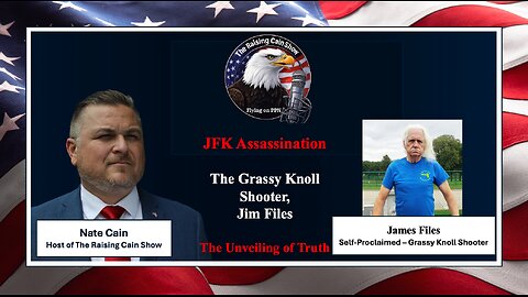 The Raising Cain Show: JFK Assassination-The Grassy Knoll Shooter, Jim Files–The Unveiling of Truth