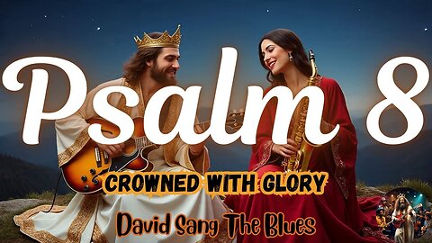 Crowned with Glory – A Prophetic Blues Song from Psalm 8