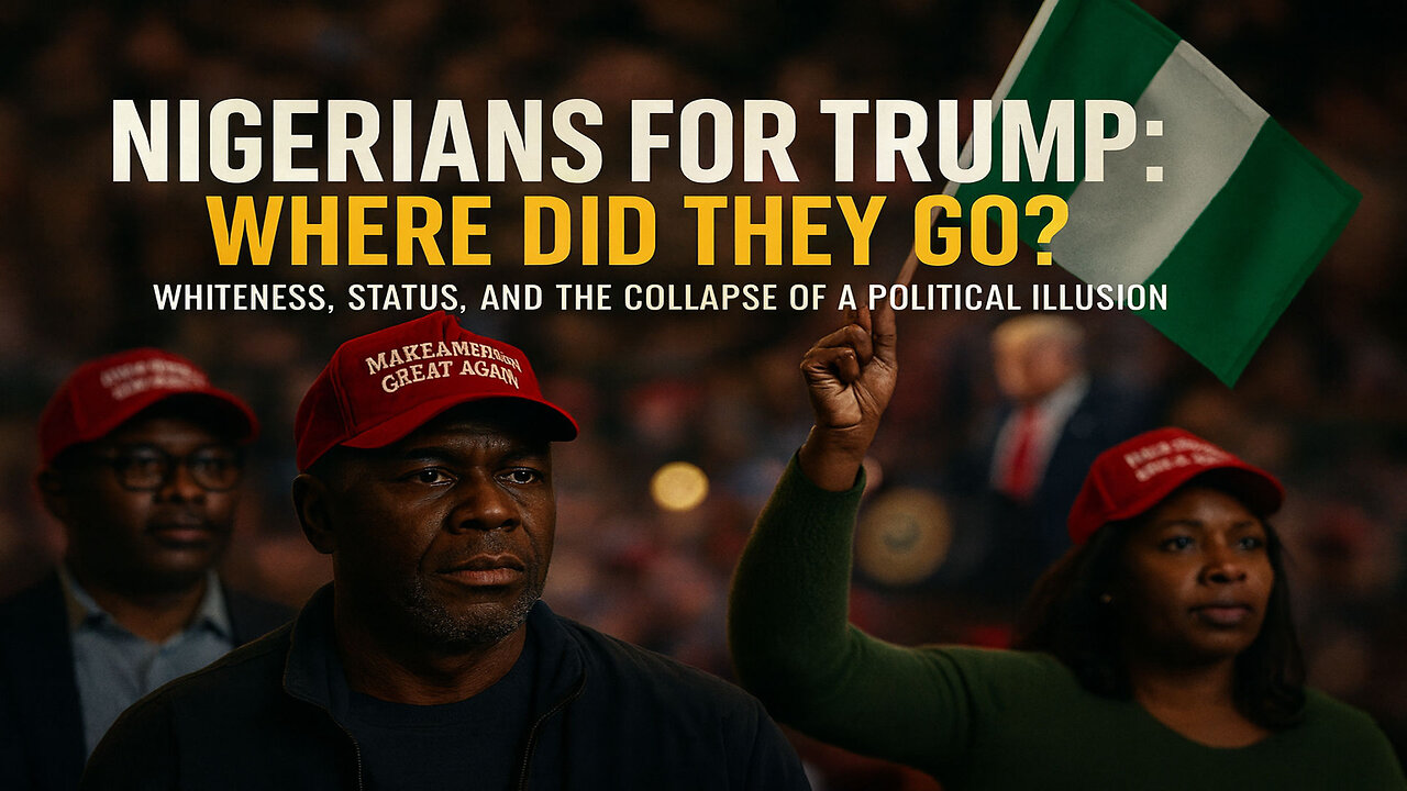 NIGERIANS FOR TRUMP: WHERE DID THEY GO? — Whiteness, Status & the Collapse of a Political Illusion