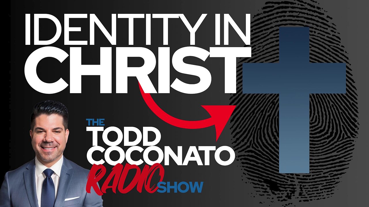 Level Up: Know Your Identity In Jesus Christ! • The Todd Coconato Radio Show