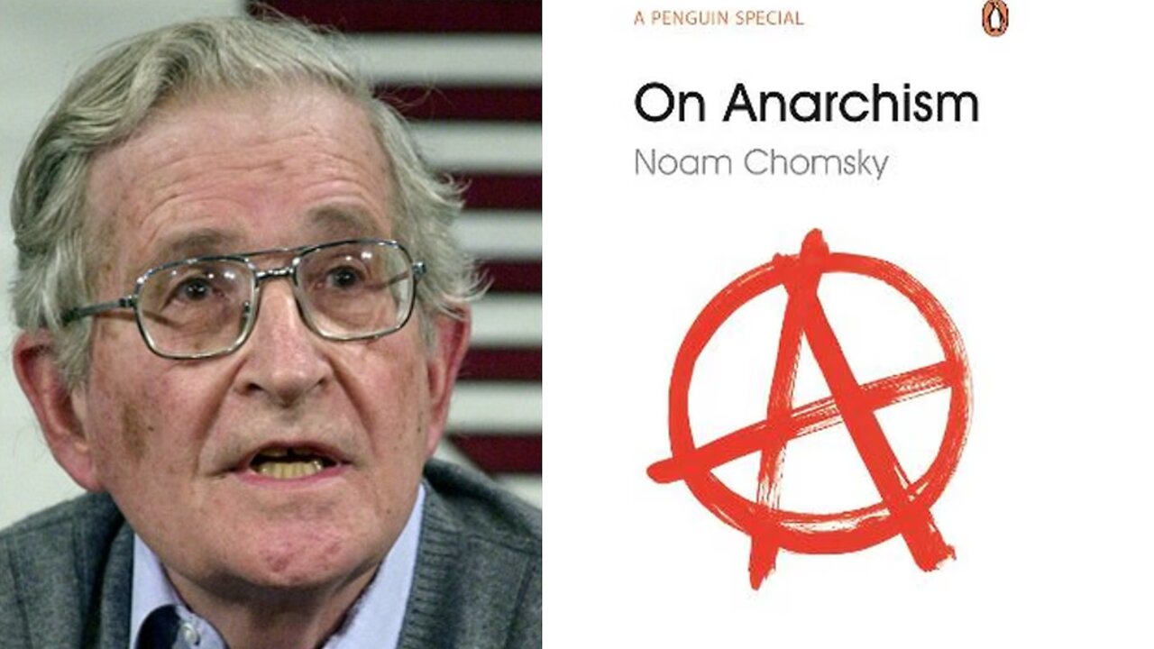 Noam Chomsky EPIC Argument for Anarchism