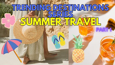 Trending Destinations Summer Travel Part 1