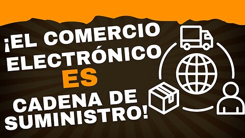 E526 [Español]:🎓¡EL COMERCIO ELECTRÓNICO ES CADENA DE SUMINISTRO!