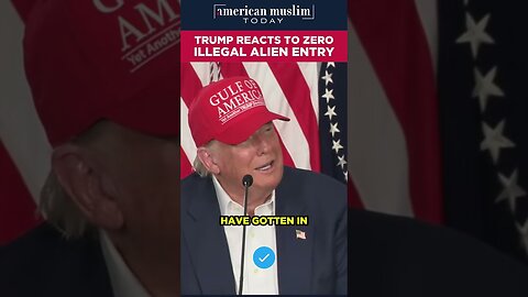 Trump reacts to zero illegal alien entry.