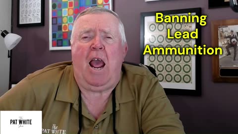 THE PAT WHITE SHOW revealed that England, is banning lead in bullets and shotgun shells.
