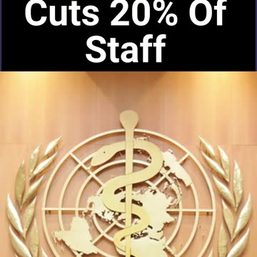 W.H.O Cuts 20% Of Staff After US Pullout