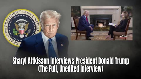 Sharyl Attkisson Interviews President Donald Trump (The Full, Unedited Interview)