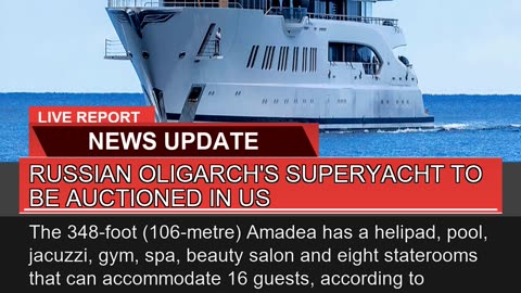 Russian Oligarchs Superyacht to Be Auctioned in U