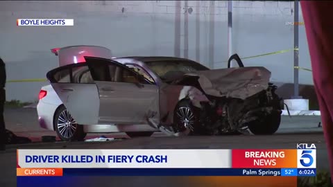 Driver killed in fiery East Los Angeles crash