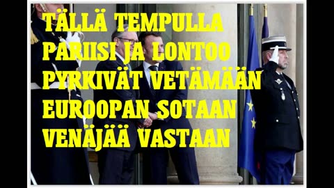 Temppu, jolla Pariisi ja Lontoo pyrkivät vetämään Euroopan sotaan Venäjää vastaan