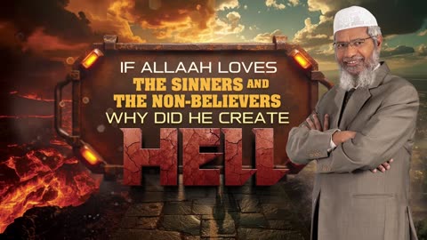 If Allah Loves the Sinners and the Non-Believers, why did He create Hell?