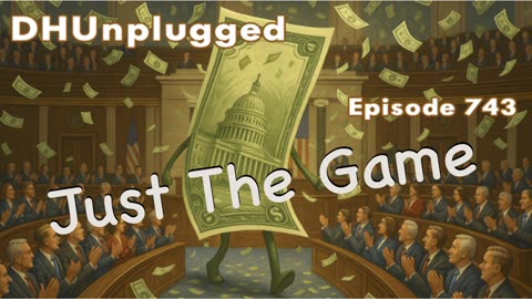 DHUnplugged #743 – Just The Game