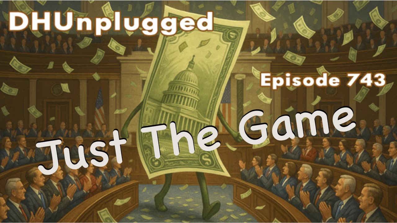 DHUnplugged #743 – Just The Game