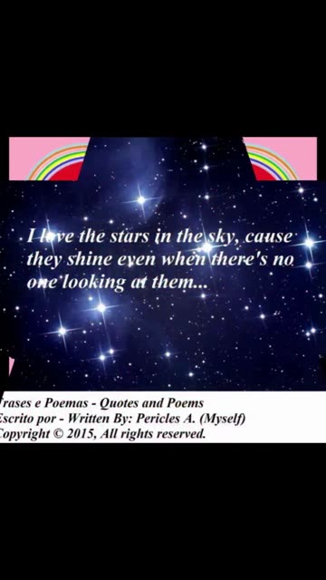 I love the stars in the sky, cause they shine... [Quotes and Poems]