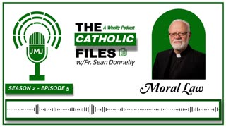 Season 2, Episode 5 - The Catholic Files: Moral Law