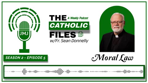 Season 2, Episode 5 - The Catholic Files: Moral Law