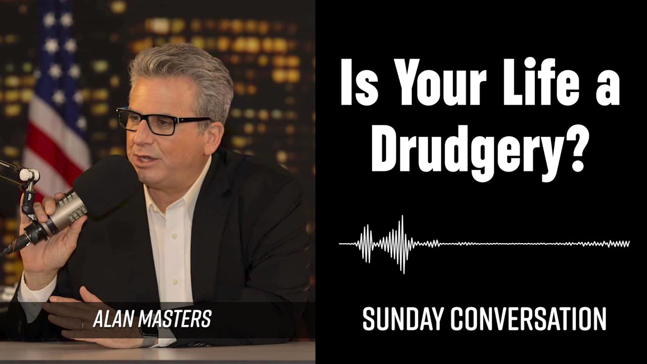“Is Your Life a Drudgery?” | Sunday Conversation 04/13/2025