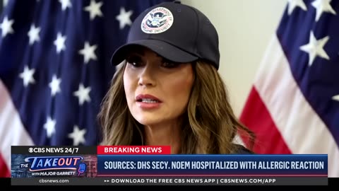 Homeland Security Secretary Kristi Noem hospitalized after allergic reaction