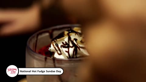NATIONAL HOT FUDGE SUNDAE DAY | July 25