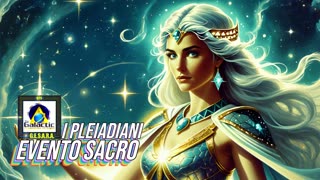 NEW 06/04/2025 I Pleiadiani: Evento Sacro.