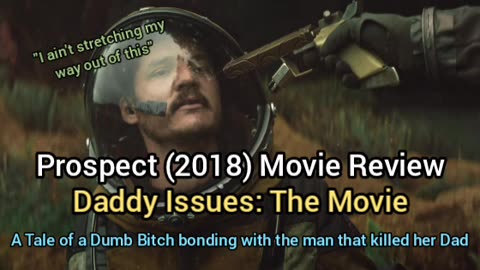 Prospect (2018) Movie Review - SOPHIE THATCHER FUCKIN' WITH HER DADDY KILLER