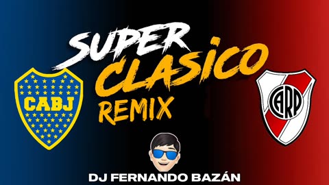 SUPERCLÁSICO ✘ REMIX ✘ DJ FERNANDO BAZÁN
