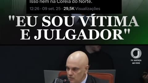 Nazista de Moraes confirmou: é vítima e julgador.