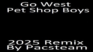 Go West - Pet Shop Boys 2025 Remix By Pacsteam