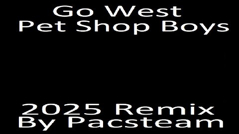 Go West - Pet Shop Boys 2025 Remix By Pacsteam