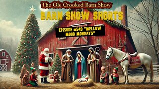 “Barn Show Shorts” Ep. #543 “Mellow Mood Mondays”