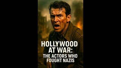 Hollywood at War: The Actors Who Fought Nazis