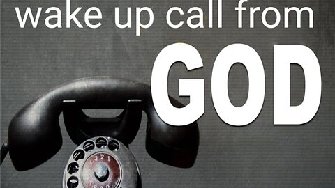 A WAKE-UP CALL FROM GOD
