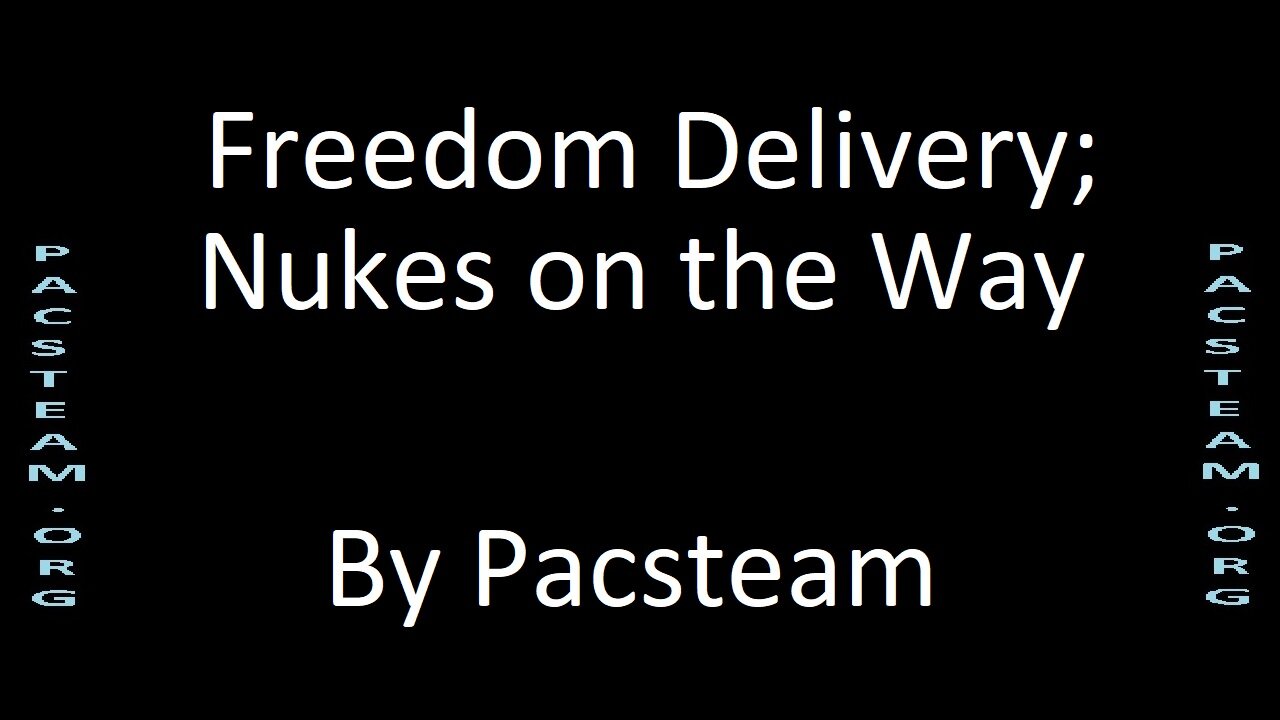 Freedom Delivery; Nukes on the Way - By Pacsteam