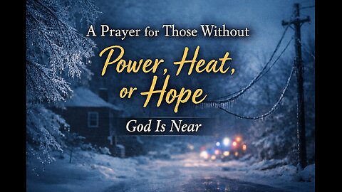 A Prayer for Those Without Power, Heat, or Hope | God Is Near