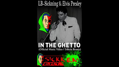 LB~Sickning & Elvis Presley – “In the Ghetto” (Official Music Video / Tribute Remix)