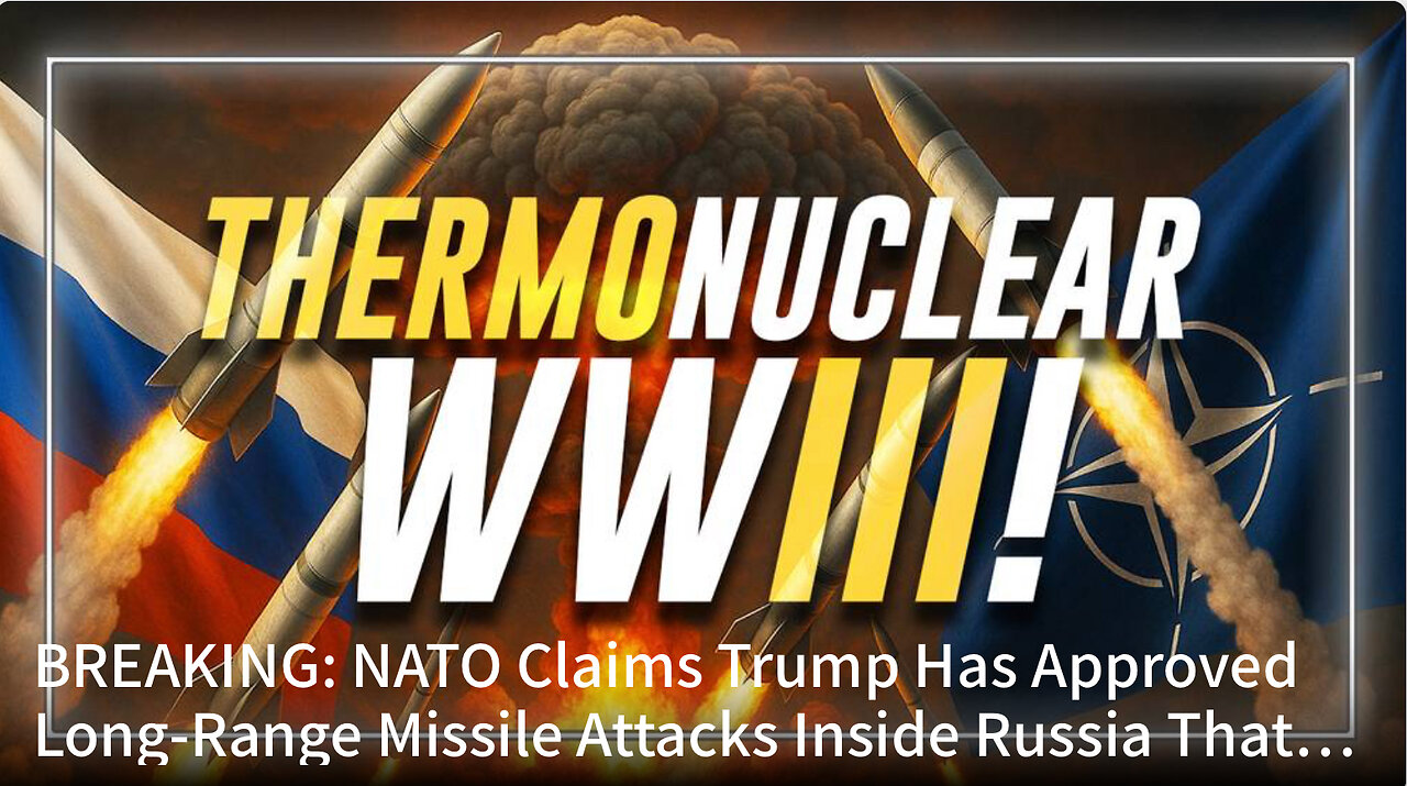 BREAKING: NATO Claims Trump Has Approved Long-Range Missile Attacks Inside Russia