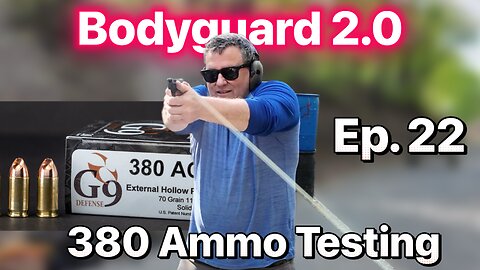 Ep. 22 S&W Bodyguard 2.0 380 Ammo Testing 70 gr G9 Defense