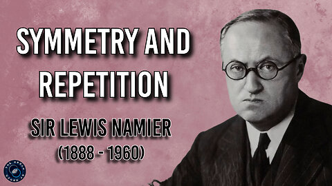"Symmetry and Repetition" by Sir Lewis Namier | Weekly Wisdom