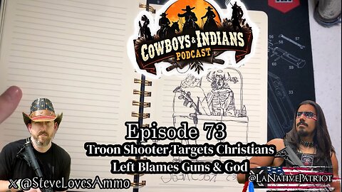 Cowboys & Indians Ep 73: Troon Shooter Targets Christians: Left Blames Guns & God