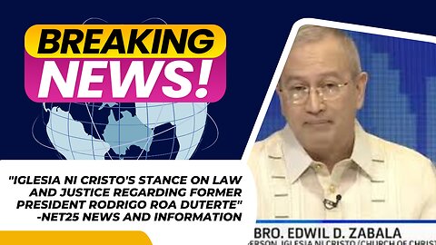 "IGLESIA NI CRISTO'S STANCE ON LAW AND JUSTICE REGARDING FORMER PRESIDENT RODRIGO ROA DUTERTE"