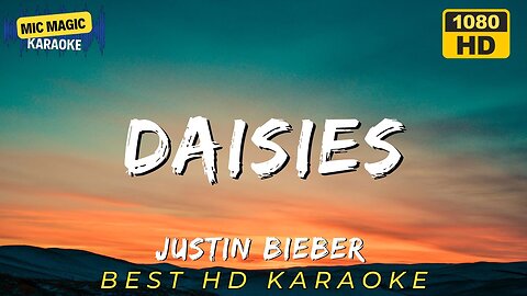 DAISIES - JUSTIN BIEBER (HD KARAOKE VERSION)