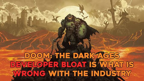 Doom: The Dark Ages Developer Bloat is What is Wrong With the Industry