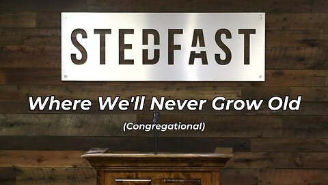 #51 Where We'll Never Grow Old Congregational (SBC)