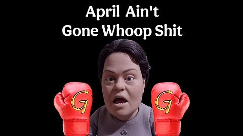 5-22-2025 April ain't gone whoop shit