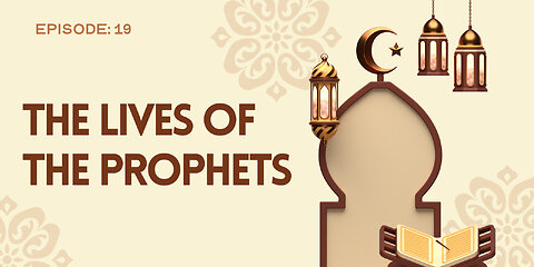 The Lives of the Prophets Part- 19