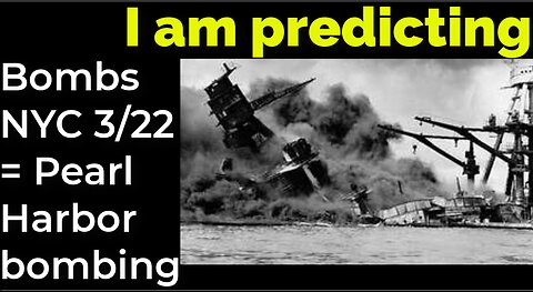 I am predicting: Dirty bombs NYC 3/22 = Pearl Harbor bombing