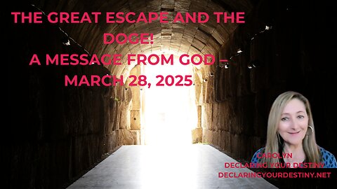 THE GREAT ESCAPE AND THE DOGE! A MESSAGE FROM GOD – MARCH 28, 2025